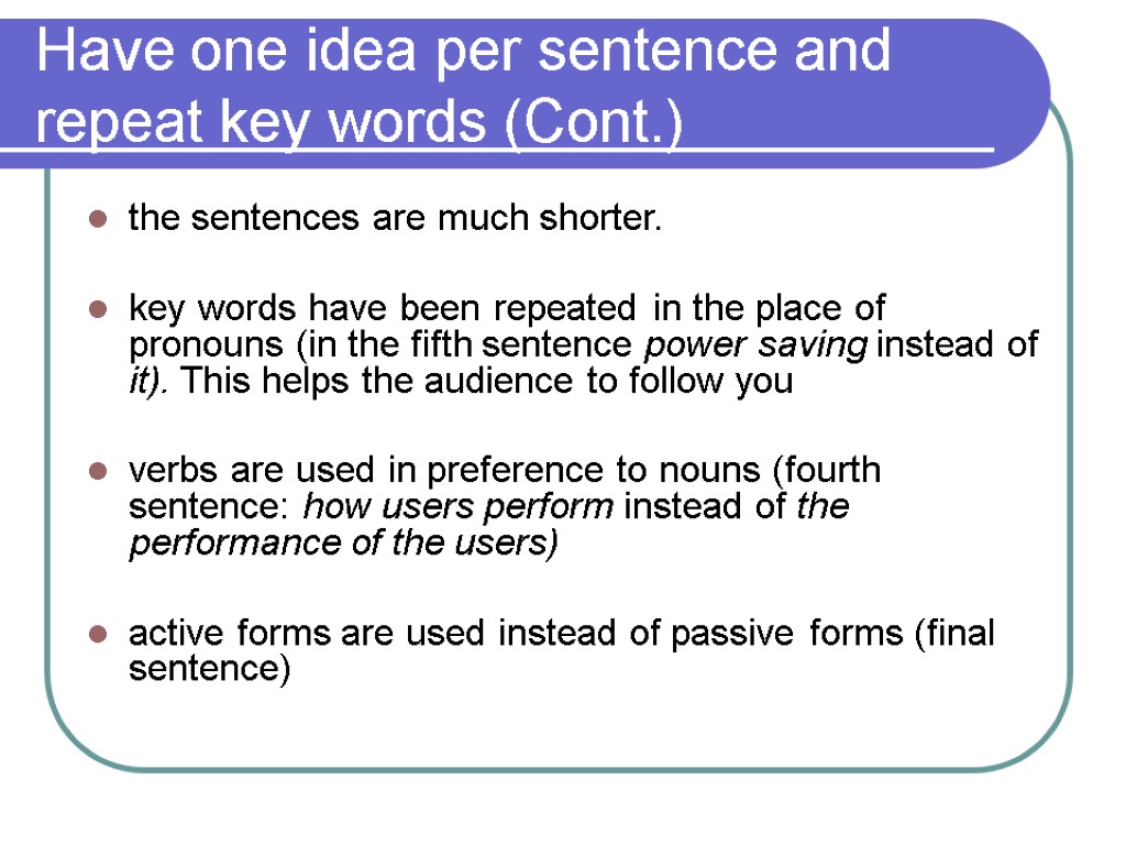 Have one idea per sentence and repeat key words (Cont.) the sentences are much